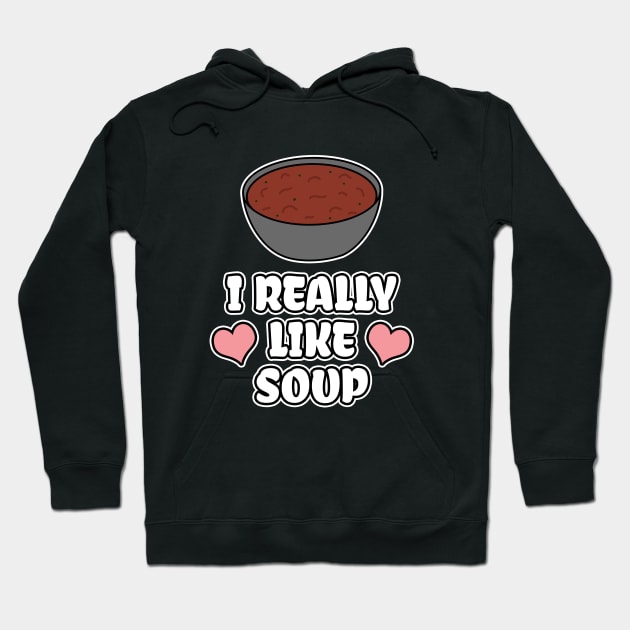 I Really Like Soup Hoodie by LunaMay